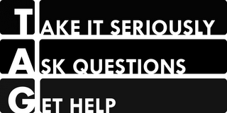 TAKE IT SERIOUSLY ASK QUESTIONS GET HELP logo