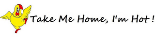 TAKE ME HOME, I'M HOT ! logo
