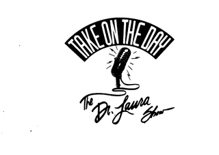 TAKE ON THE DAY THE DR. LAURA SHOW logo