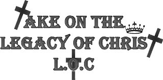 TAKE ON THE LEGACY OF CHRIST L.O.C logo