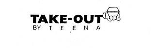 TAKE-OUT BY TEENA