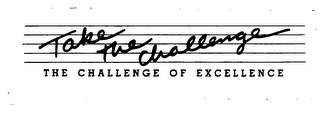 TAKE THE CHALLENGE THE CHALLENGE OF EXCELLENCE logo