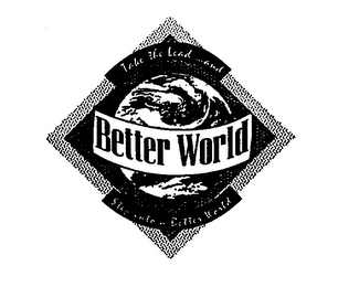 TAKE THE LEAD ...AND STEP INTO A BETTER WORLD BETTER WORLD logo