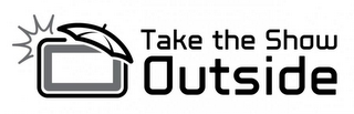 TAKE THE SHOW OUTSIDE logo
