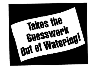 TAKES THE GUESSWORK OUT OF WATERING! logo