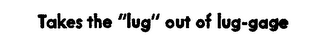 TAKES THE "LUG" OUT OF LUG-GAGE logo