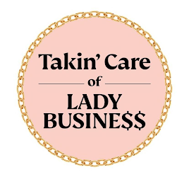 TAKIN' CARE OF LADY BUSINE$$ logo