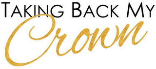 TAKING BACK MY CROWN logo