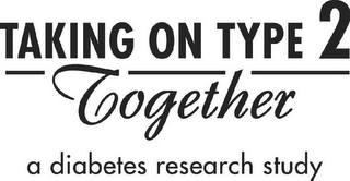 TAKING ON TYPE 2 TOGETHER A DIABETES RESEARCH STUDY logo
