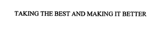 TAKING THE BEST AND MAKING IT BETTER logo