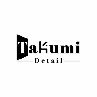 TAKUMI DETAIL