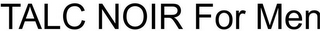 TALC NOIR FOR MEN logo