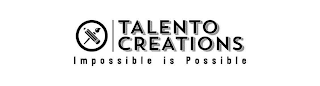 TALENTO CREATIONS IMPOSSIBLE IS POSSIBLE logo