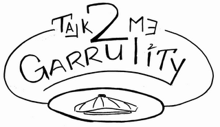 TALK 2 ME GARRULITY logo