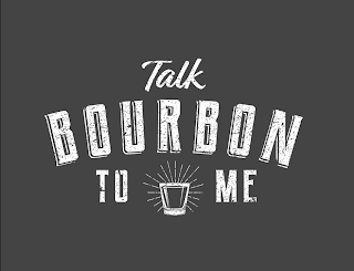 TALK BOURBON TO ME logo