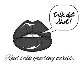 TALK DAT SH*T! REAL TALK GREETING CARDS. logo
