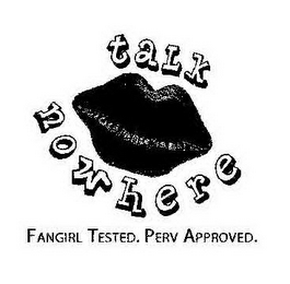 TALK NOWHERE FANGIRL TESTED. PERV APPROVED. logo