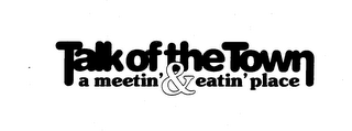 TALK OF THE TOWN A MEETIN' & EATIN' PLACE logo