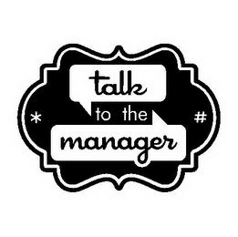TALK TO THE MANAGER * # logo