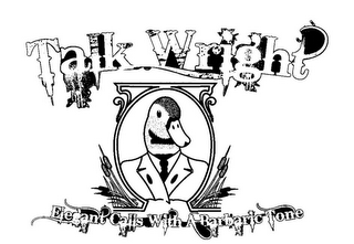 TALK WRIGHT ELEGANT CALLS WITH A BARBARIC TONE logo