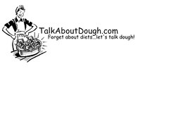 TALKABOUTDOUGH.COM FORGET ABOUT THE DIETS...LET'S TALK DOUGH! logo