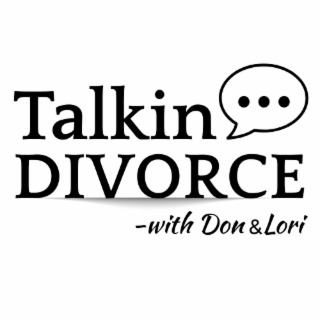 TALKIN DIVORCE -WITH DON & LORI