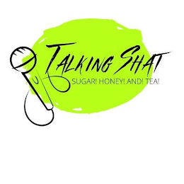 TALKING SHAT SUGAR! HONEY! AND! TEA! logo