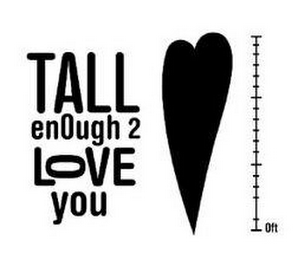 TALL ENOUGH 2 LOVE YOU logo