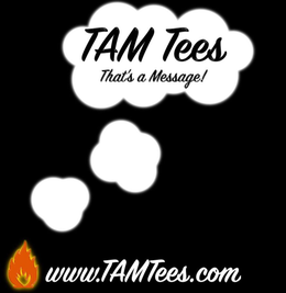 TAM TEES THAT'S A MESSAGE! WWW.TAMTEES.COM logo