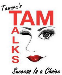 TAMARA'S TAM TALKS SUCCESS IS A CHOICE