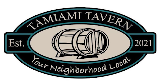 TAMIAMI TAVERN EST. 2021 YOUR NEIGHBORHOOD LOCAL logo