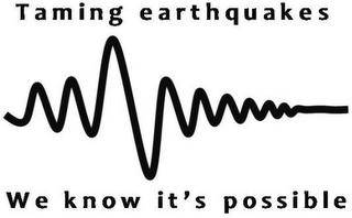TAMING EARTHQUAKES WE KNOW IT'S POSSIBLE logo