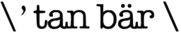 \ ' TAN BÄR \ logo