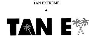 TAN EXTREME & TAN EX