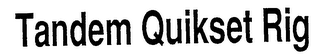 TANDEM QUIKSET RIG logo