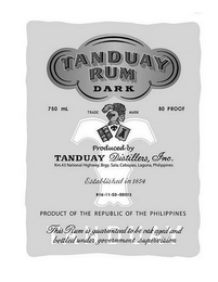 TANDUAY RUM DARK 750ML TRADEMARK 80 PROOF PRODUCED BY TANDUAY DISTILLERS, INC. KM.43 NATIONAL HIGHWAY, BRGY. SALA, CABUYAO, LAGUNA, PHILIPPINES ESTABLISHED IN 1854 B16-11-03-00013 PRODUCT OF THE REPUBLIC OF THE PHILIPPINES THIS RUM IS GUARANTEED TO BE OAK AGED AND BOTTLED UNDER GOVERNMENT SUPERVISION TANDUAY logo