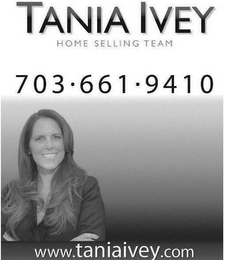 TANIA IVEY HOME SELLING TEAM 703 · 661 · 9410 WWW.TANIAIVEY.COM logo
