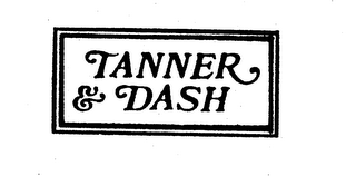 TANNER & DASH