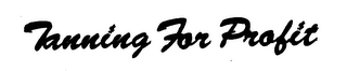 TANNING FOR PROFIT logo