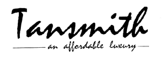TANSMITH AN AFFORDABLE LUXURY logo