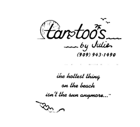 TANTOOS BY JULIE (909) 943-1490 THE HOTTEST THING ON THE BEACH ISN'T THE SUN ANYMORE... logo
