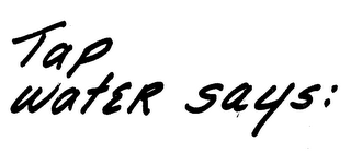 TAP WATER SAYS: logo