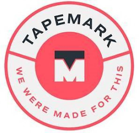 TAPEMARK TM WE WERE MADE FOR THIS logo