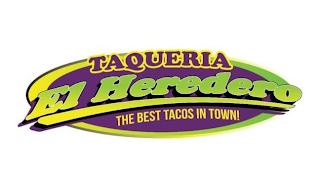 TAQUERIA EL HEREDERO THE BEST TACOS IN TOWN! logo