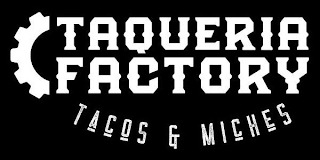 TAQUERIA FACTORY TACOS & MICHES logo