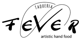 TAQUERIA FEVER ARTISTIC HAND FOOD logo