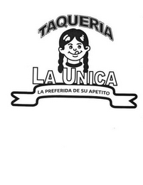 TAQUERIA LA UNICA LA PREFERIDA DE SU APETITO logo
