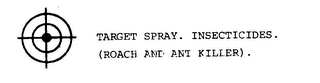 TARGET SPRAY. INSECTICIDES. (ROACH AND ANT KILLER). logo