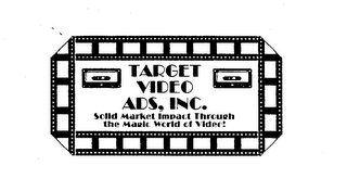 TARGET VIDEO ADS, INC. SOLID MARKET IMPACT THROUGH THE MAGIC WORLD OF VIDEO! logo