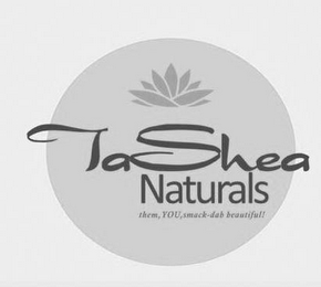 TASHEA NATURALS THEM, YOU, SMACK-DAB BEAUTIFUL! logo